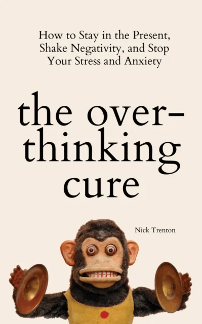 The Overthinking Cure av Nick Trenton