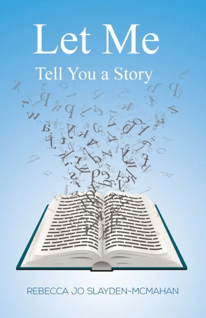 Let Me Tell You a Story av Rebecca Jo Slayden-McMahan