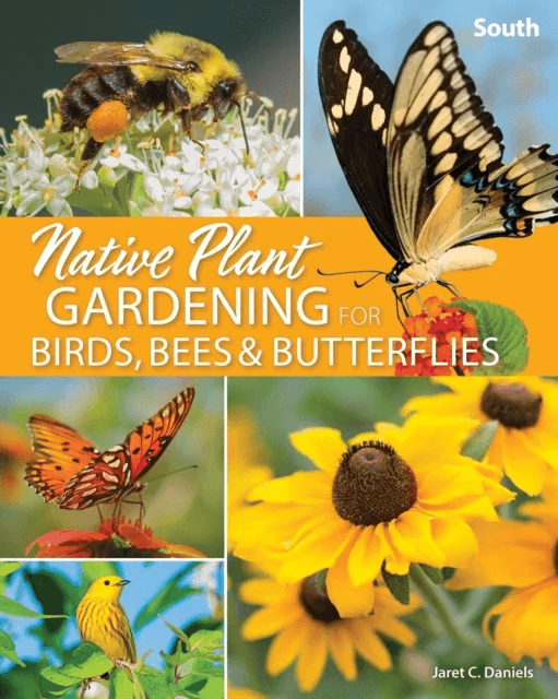 Native Plant Gardening for Birds, Bees &amp; Butterflies: South av Jaret C. Daniels