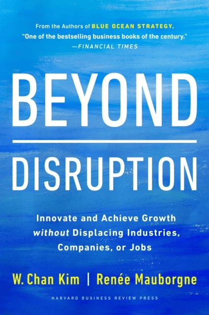 Beyond Disruption av W. Chan Kim, Renee A. Mauborgne