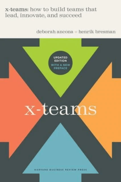 X-Teams, Updated Edition, With a New Preface av Deborah Ancona, Henrik Bresman