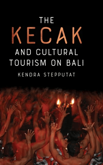 The Kecak and Cultural Tourism on Bali av Professor Kendra Stepputat