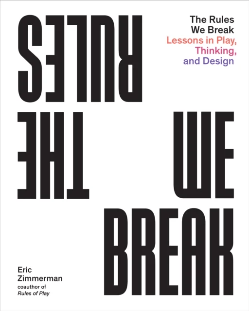 The Rules We Break av Eric Zimmerman