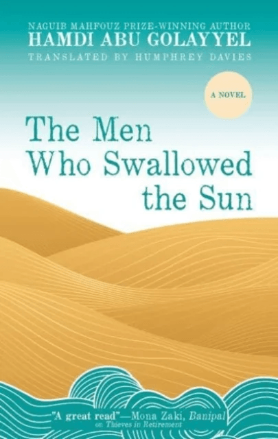 The Men Who Swallowed the Sun av Hamdi Abu Golayyel