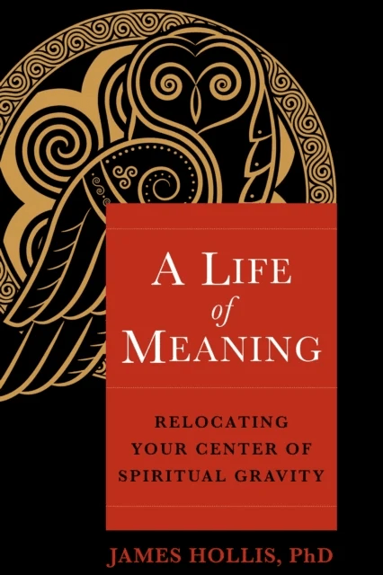 A Life of Meaning av James Hollis