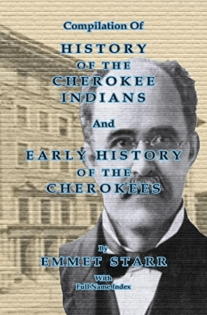 Compilation of History of the Cherokee Indians and Early History of the Cherokees by Emmet Starr av Jeff Bowen