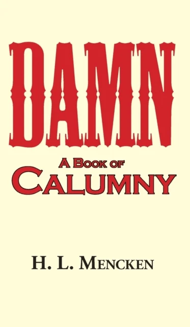 Damn! a Book of Calumny av Professor H L Mencken