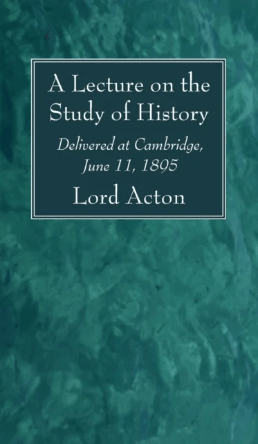 A Lecture on the Study of History av Lord Acton