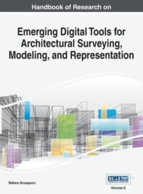 Handbook of Research on Emerging Digital Tools for Architectural Surveying, Modeling, and Representa av Stefano Brusaporci