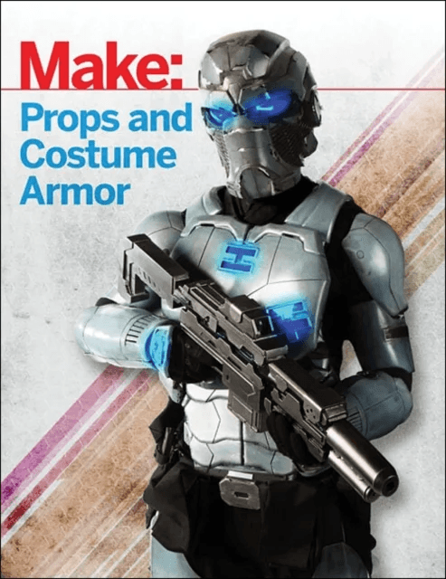 Make: Props and Costume Armor av Shawn Thorsson