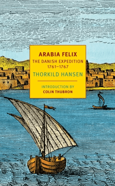 Arabia Felix av Colin Thubron, James McFarlane, Kathleen McFarlane, Thorkild Hansen