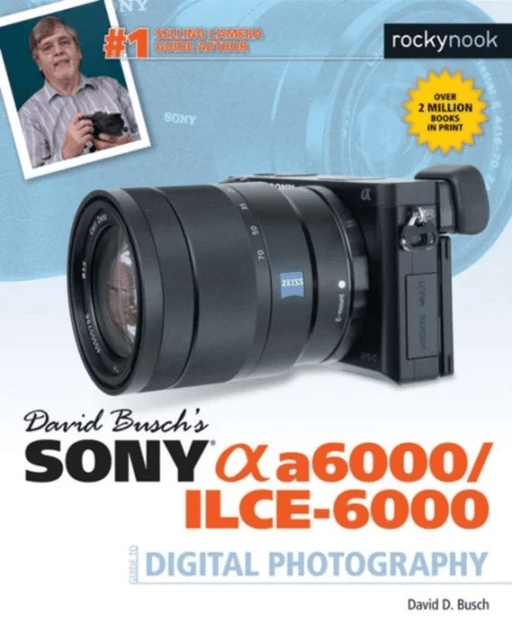 David Busch¿s Sony Alpha a6000/ILCE-6000 Guide to Digital Photography av David D. Busch