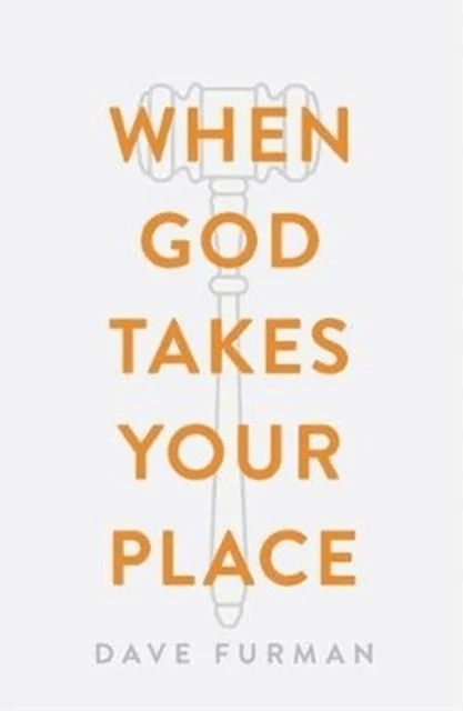When God Takes Your Place (Pack of 25) av Dave Furman