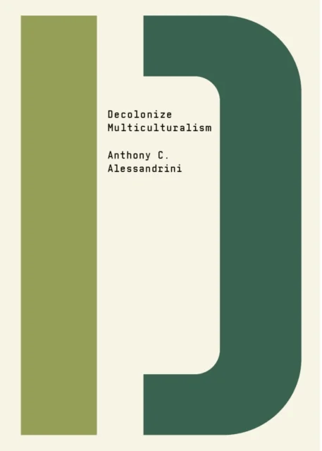 Decolonize Multiculturalism av Anthony C. Alessandrini