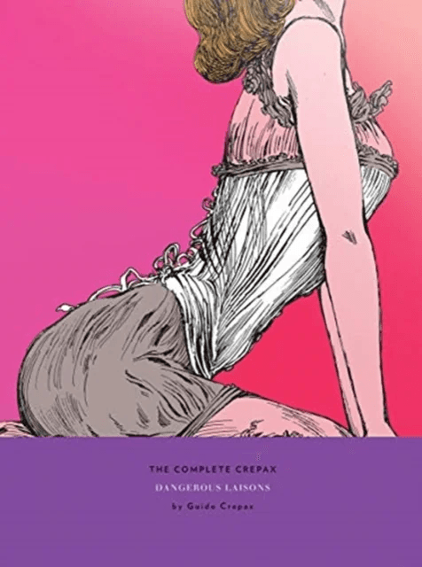 The Complete Crepax: Dangerous Liasons av Guido Crepax
