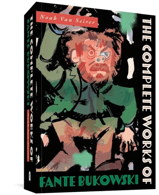 The Complete Works Of Fante Bukowski av Noah Van Sciver