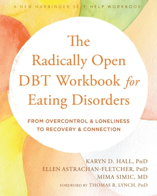 The Radically Open DBT Workbook for Eating Disorders av Ellen Astrachan-Fletcher, Karyn D. Hall, Mima Simic