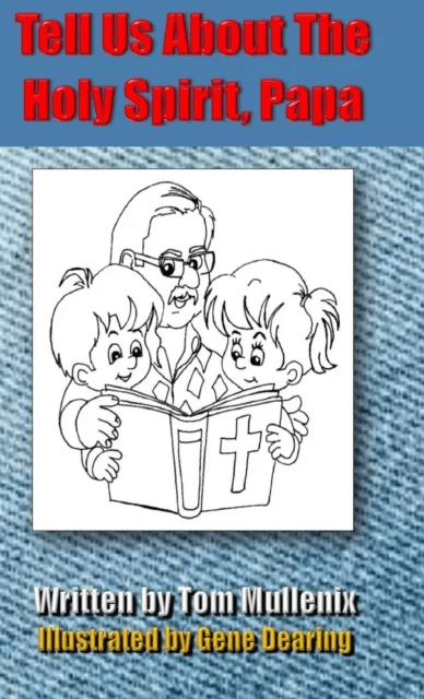 Tell Us About The Holy Spirit, Papa av Tom Mullenix