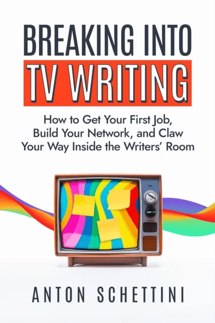 Breaking into TV Writing av Anton Schettini