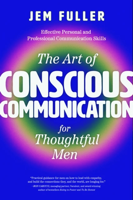 The Art of Conscious Communication for Thoughtful Men av Jem Fuller