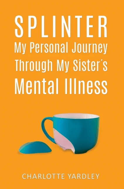 Splinter: My Personal Journey through My Sister¿s Mental Illness av Charlotte Yardley