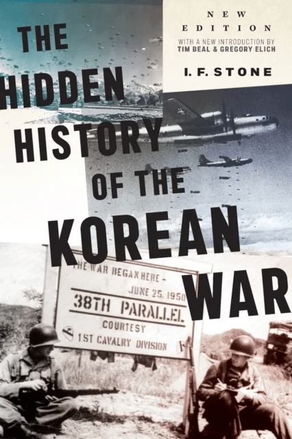 Hidden History of the Korean War av I F Stone