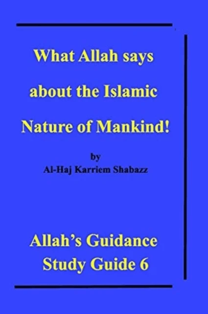 What Allah says about the Islamic Nature of Mankind! av Al-Haj Karriem Shabazz