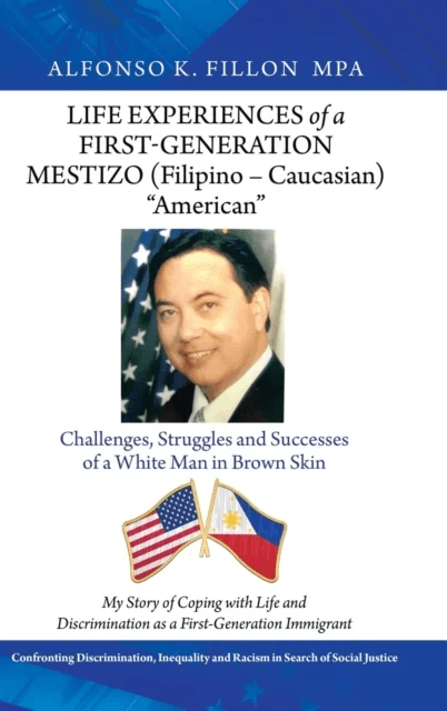 Life Experiences of a First-Generation Mestizo (Filipino - Caucasian) "American" av Alfonso K Fillon Mpa