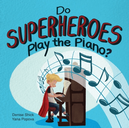Do Superheroes Play the Piano? av Denise Shick