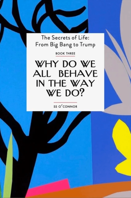 Why Do  We all Behave The Way We Do? av S. S. O ' Connor