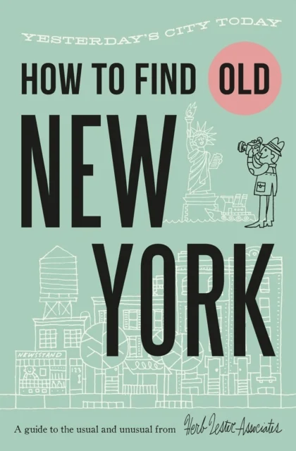 How To Find Old New York av Jon Hammer, Karen McBurnie