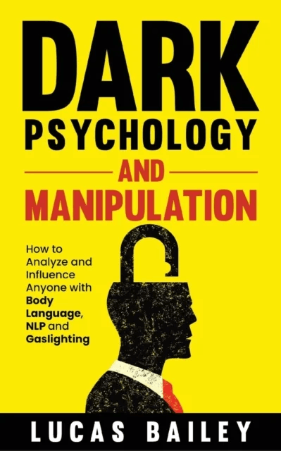 Dark Psychology and Manipulation av Lucas Bailey