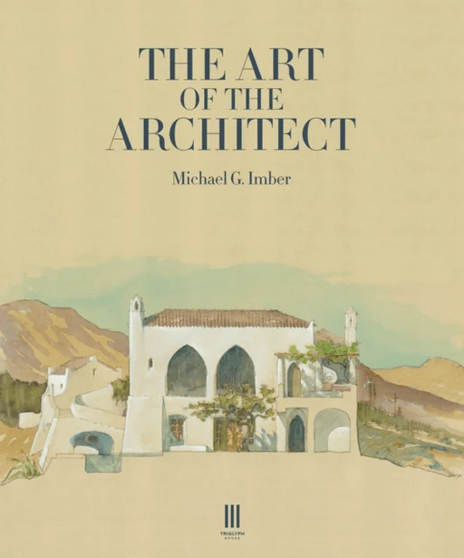 The Art of the Architect av Michael G. Imber