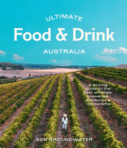 Ultimate Food &amp; Drink: Australia av Ben Groundwater