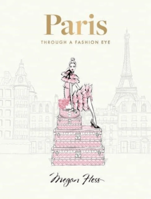 Paris: Through a Fashion Eye av Megan Hess