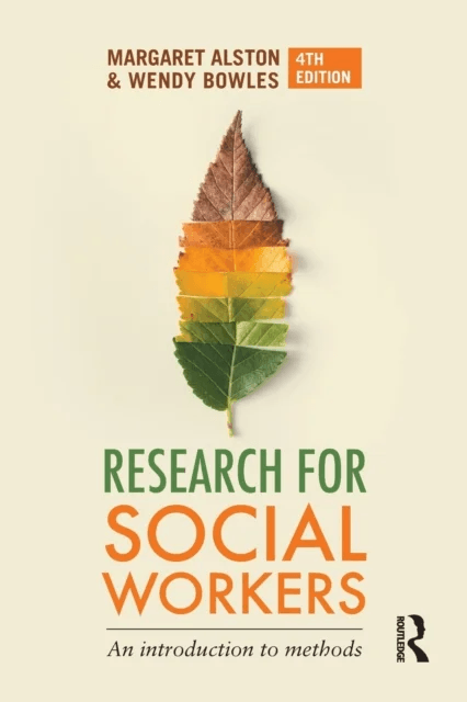 Research for Social Workers av Margaret (University of Newcastle Australia) Alston, Wendy Bowles
