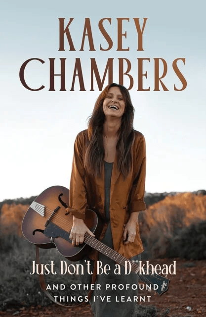 Kasey Chambers Just Don't Be a D**khead av Kasey Chambers