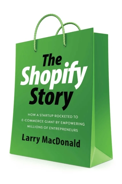 The Shopify Story av Larry MacDonald