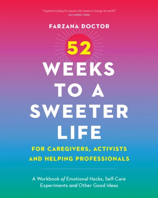 52 Weeks to a Sweeter Life for Caregivers, Activists and Helping Professionals av Farzana Doctor