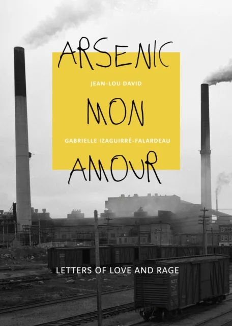 Arsenic mon amour av Gabrielle Izaguirre-Falardeau, Jean-Lou David