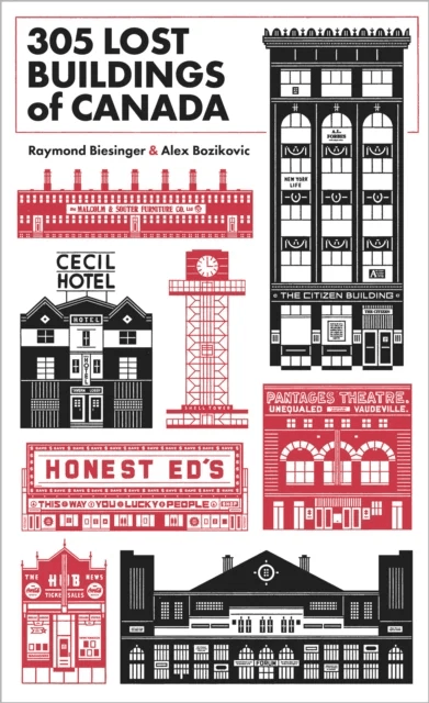 305 Lost Buildings of Canada av Raymond Biesinger, Alex Bozikovic