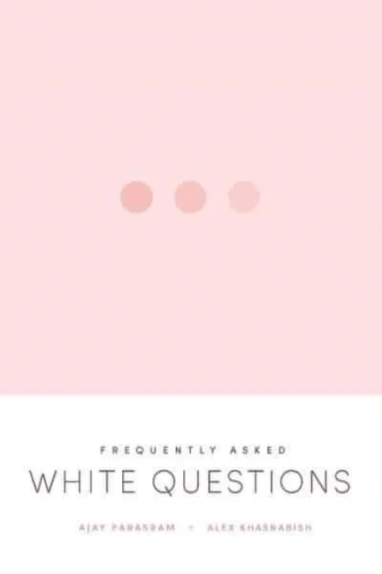 Frequently Asked White Questions av Ajay Parasram, Alex Khasnabish