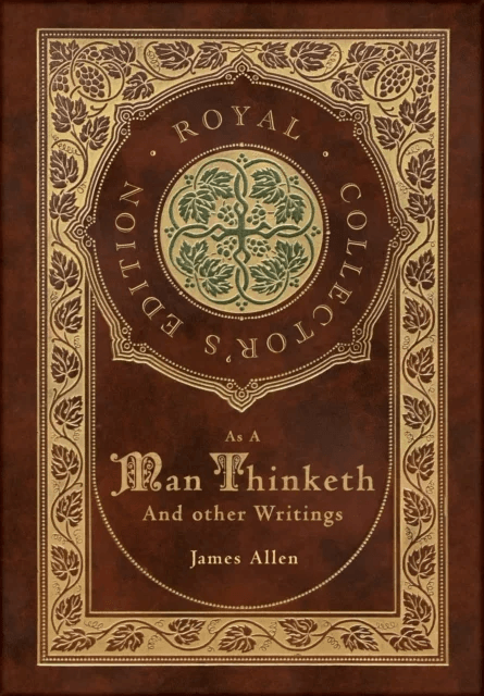 As a Man Thinketh and other Writings av James Allen