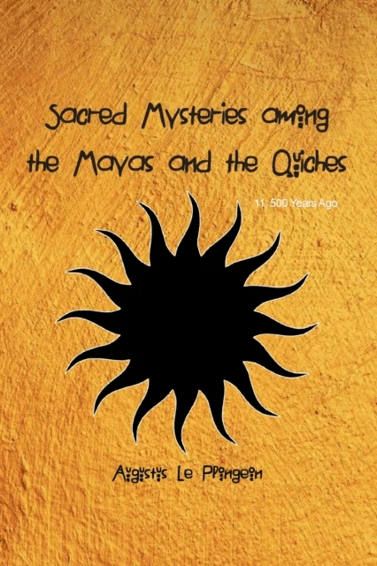 Sacred Mysteries among the Mayas and the Quiches - 11, 500 Years Ago av Augustus Plongeon