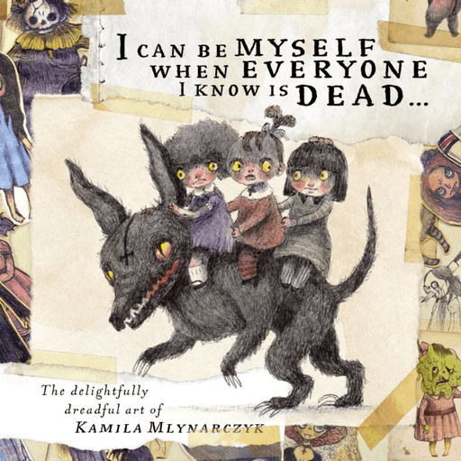 I can be myself when everyone I know is dead . . . av Kamila Mlynarczyk