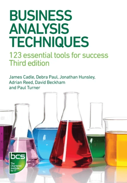 Business Analysis Techniques av James Cadle, Debra Paul, Jonathan Hunsley, Adrian Reed, David Beckham, Paul Turner