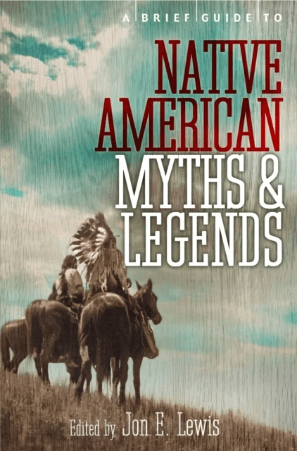 A Brief Guide to Native American Myths and Legends av Lewis Spence