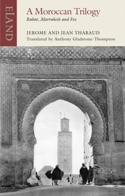 A Moroccan Trilogy av Jerome Tharaud, Jean Tharaud