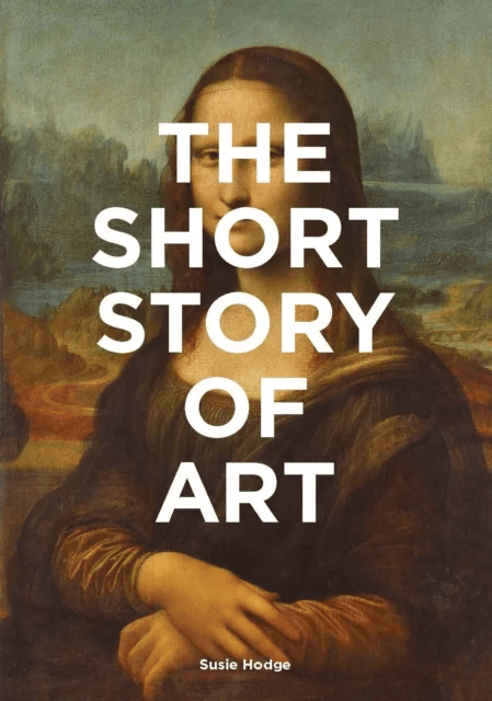 The Short Story of Art av Susie Hodge