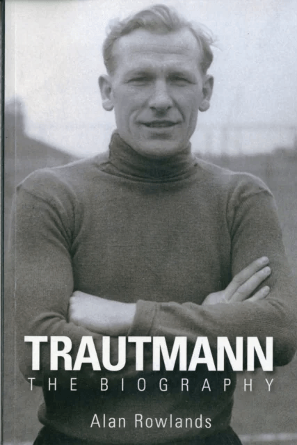 Trautmann the Biography av Alan Rowlands
